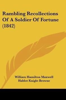 Paperback Rambling Recollections Of A Soldier Of Fortune (1842) Book