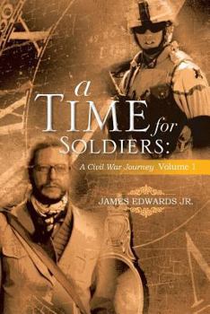 Paperback A Time for Soldiers: A Civil War Journey Volume 1 Book