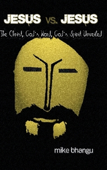 Hardcover Jesus vs. Jesus: The Christ, God's Word, God's Spirit Unveiled Book