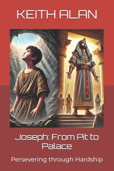 Paperback Joseph: From Pit to Palace: Persevering through Hardship Book