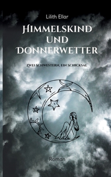 Paperback Himmelskind und Donnerwetter: Zwei Schwestern, ein Schicksal [German] Book