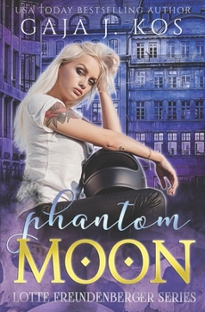 Phantom Moon (Lotte Freundenberger) - Book #4 of the Lotte Freundenberger: ICRA Munich