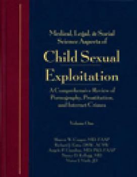 Hardcover Medical, Legal, and Social Science Aspects of Child Sexual Exploitation: A Comprehensive Review of Pornography, Prostitution, and Internet Crimes Book