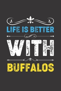 Paperback Life Is Better With Buffalos: Funny Buffalos Lovers Gifts Lined Journal Notebook 6x9 120 Pages Book