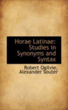 Horae Latinae : Studies in Synonyms and Syntax