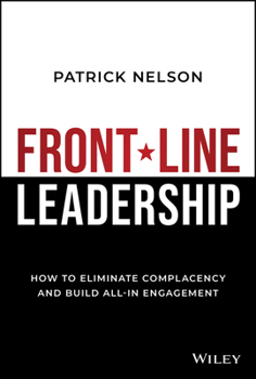 Hardcover Front-Line Leadership: How to Eliminate Complacency and Build All-In Engagement Book