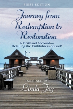 Paperback Journey from Redemption to Restoration: A Firsthand Account Detailing the Faithfulness of God! Book