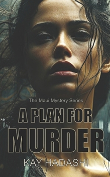 A Plan for Murder: Case of the Kihei Killer (The Maui Mystery Series)
