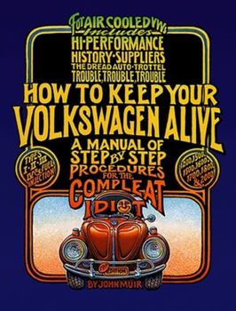 Paperback How to Keep Your Volkswagen Alive : A Manual of Step-By-Step Procedures for the Compleat Idiot Book