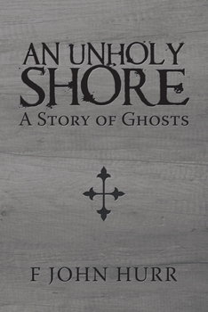 Paperback An Unholy Shore: A Story of Ghosts Book