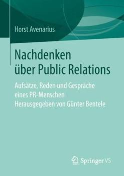 Nachdenken �ber Public Relations: Aufs�tze, Reden Und Gespr�che Eines Pr-Menschen