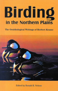 Paperback Birding in the Northern Plains: The Ornithological Writings of Herbert Krause Book