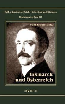 Otto F Rst Von Bismarck. Bismarck Und Sterreich
