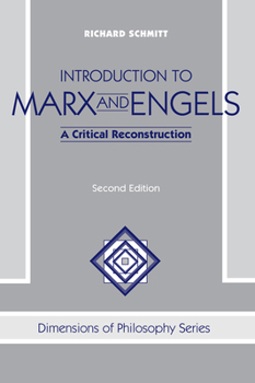 Introduction to Marx and Engels: A Critical Reconstruction (Dimensions of Philosophy Series)