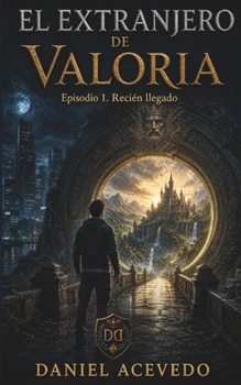 Paperback El extranjero de Valoria: episodio 1: Recién llegado [Spanish] Book