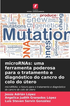 microRNAs: uma ferramenta poderosa para o tratamento e diagnóstico do cancro do colo do útero (Portuguese Edition)