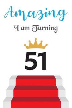 Paperback Amazing!!!! I am Turning 51: Notebook - Best gift for Birthday Book