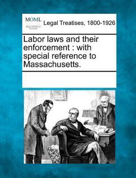 Paperback Labor Laws and Their Enforcement: With Special Reference to Massachusetts. Book