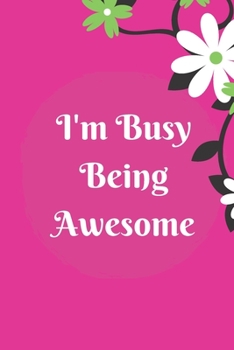 I'm Busy Being Awesome: Lined notebook 120 pages matte cover different colors