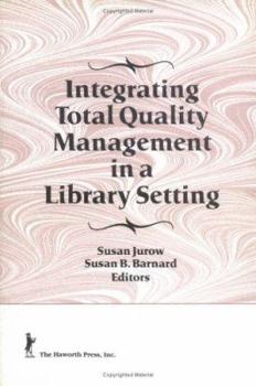 Paperback Integrating Total Quality Management in a Library Setting Book