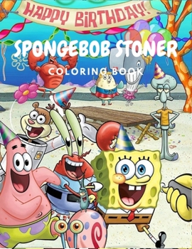 Paperback SpongeBob Stoner Coloring Book: Cool Gifts For All Fans Of SpongeBob Squarepants To Relax And Have Fun With Many High Quality Spiral and Trippy psyche Book