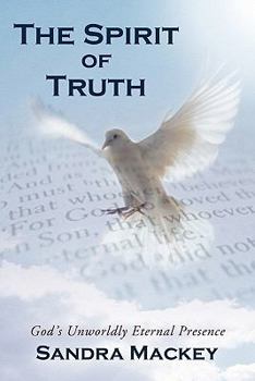 Paperback The Spirit of Truth: God's Unworldly Eternal Presence Book