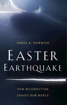 Paperback Easter Earthquake: How Resurrection Shakes Our World Book