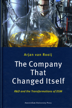 Hardcover The Company that Changed Itself: R&D and the Transformations of DSM Book