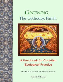 Paperback Greening the Orthodox Parish: A Handbook for Christian Ecological Practice Book