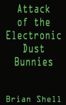 Paperback Attack of the Electronic Dust Bunnies: Collecting Electronic Dust Book
