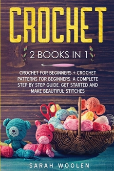 Paperback Crochet: 2 Books in 1: Crochet for Beginners + Crochet Patterns for Beginners. a Complete Step by Step Guide. Get Started and M Book