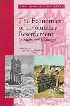 Paperback The Economics of Involuntary Resettlement: Questions and Challenges (Directions in Development) Book