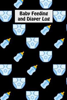 Paperback Baby Feeding And Diaper Log: 90 Day Milk and Dirty Diaper Tracker (6x9) Book