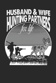 Husband And Wife Hunting Partners For Life: deer hunting journal, deer hunting gifts for men funny: Deer Hunters Track Record of Species, Location, Gear - Shooting Seasons Dates