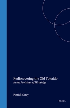 Hardcover Rediscovering the Old Tokaido: In the Footsteps of Hiroshige Book