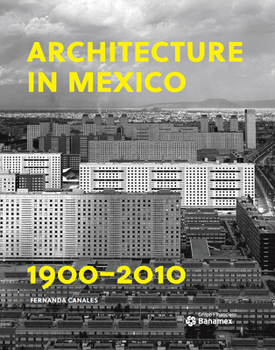 Paperback Architecture in Mexico, 1900-2010: The Construction of Modernity: Works, Design and Thought Book