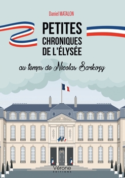 Paperback Petites chroniques de l'Élysée au temps de Nicolas Sarkozy [French] Book