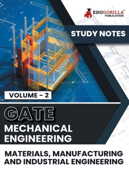 Paperback GATE Mechanical Engineering Materials, Manufacturing and Industrial Engineering (Vol 2) Topic-wise Notes A Complete Preparation Study Notes with Solve Book