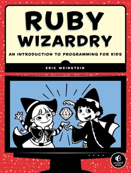 Paperback Ruby Wizardry: An Introduction to Programming for Kids Book