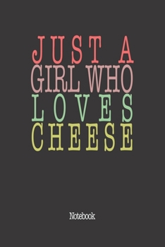 Paperback Just A Girl Who Loves Cheese.: Notebook Book