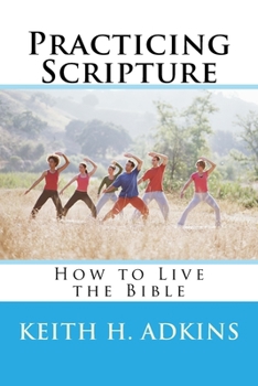 Paperback Practicing Scripture: How to Live the Bible Book
