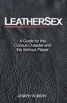 Paperback Leathersex: A Guide for the Curious Outsider and the Serious Player Book