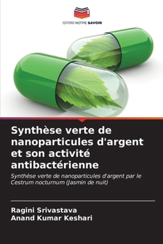 Paperback Synthèse verte de nanoparticules d'argent et son activité antibactérienne [French] Book