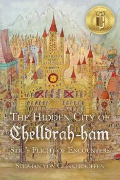 Paperback The Hidden City of Chelldrah-ham: Stig's Flight of Encounters (Volume 1) Book