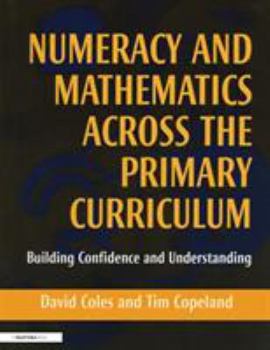 Paperback Numeracy and Mathematics Across the Primary Curriculum: Building Confidence and Understanding Book