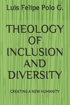 Paperback Theology of Inclusion and Diversity: Creating a New Humanity Book