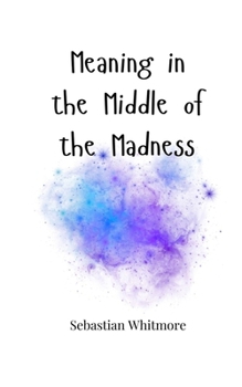 Paperback Meaning in the Middle of the Madness Book