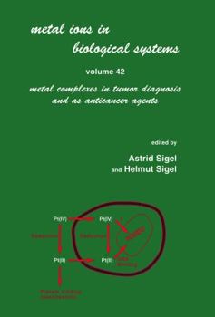 Hardcover Metal Ions in Biological Systems: Volume 42: Metal Complexes in Tumor Diagnosis and as Anticancer Agents Book