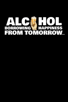 Paperback Notebook: Alcohol Happiness Hangover Beer Drinking Fun Gift 120 Pages, 6X9 Inches, Dot Grid Book