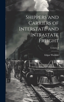 Hardcover Shippers and Carriers of Interstate and Intrastate Freight; Volume 2 Book